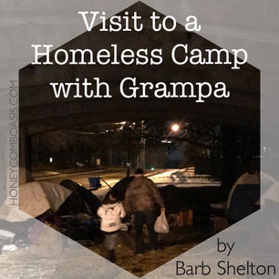 Visit to a Homeless Camp with Grampa
