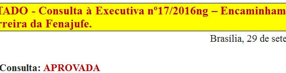 17. RESULTADO - Consulta à Executiva nº17/2016ng - Encaminhamentos sobre GTN de Carreira da Fenajufe