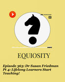 Episode 363: Dr Susan Friedman Pt 4: Lifelong Learners Start Teaching!