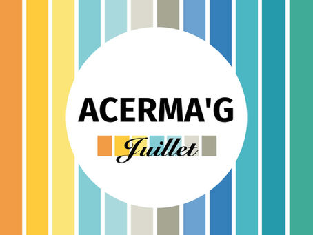 Acerma'G le magazine de l'ACERMA du mois de juillet 2026