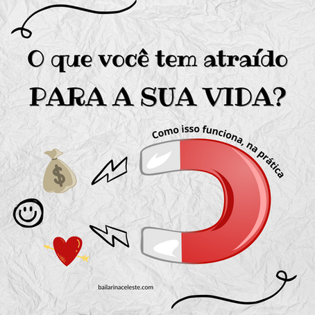 O QUE VOCÊ TEM ATRAÍDO PARA A SUA VIDA?