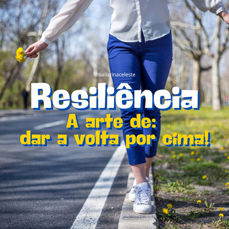RESILIENCIA – A arte de dar a volta por cima