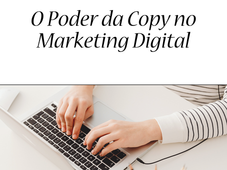 O Poder da Copy no Marketing Digital: Impulsionando Seu Negócio com Estratégias Persuasivas