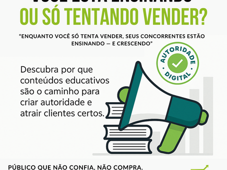 Arte visual com a frase “Você está ensinando ou só tentando vender?”, destacando a importância dos conteúdos educativos para criar autoridade digital, atrair clientes certos e gerar confiança. Inclui ícone de megafone sobre livros e selo de autoridade digital com chamada para acessar o blog da Kadosh Marketing Digital.