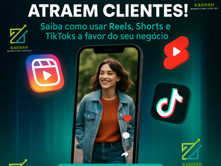 Imagem com o título "Vídeos Curtos Atraem Clientes!" mostrando uma mulher sorridente dentro de um celular, ao lado dos ícones do Instagram Reels, YouTube Shorts e TikTok. Elementos visuais modernos e a marca Kadosh Marketing Digital compõem o layout.