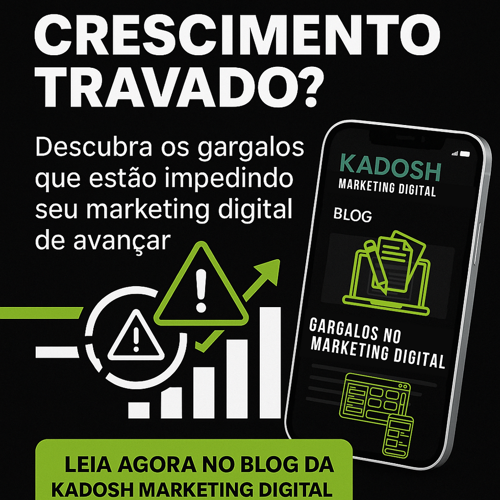 Imagem com fundo preto destacando o texto “Crescimento Travado? Descubra os gargalos que estão impedindo seu marketing digital de avançar”, com ícones de alerta e um gráfico interrompido. Ao lado, celular exibindo o artigo “Gargalos no Marketing Digital” no blog da Kadosh Marketing Digital.