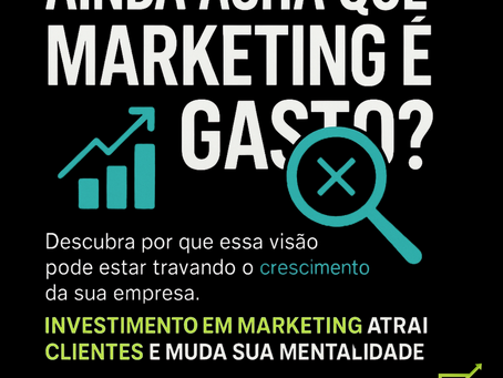 Arte com fundo preto e texto “Ainda acha que marketing é gasto?”. A imagem destaca a importância de enxergar o marketing digital como investimento estratégico. Ícones de gráfico de crescimento e lupa reforçam a mensagem visual. Texto complementar incentiva a leitura do artigo no blog da Kadosh Marketing Digital, com CTA “Leia o artigo completo no blog!”.