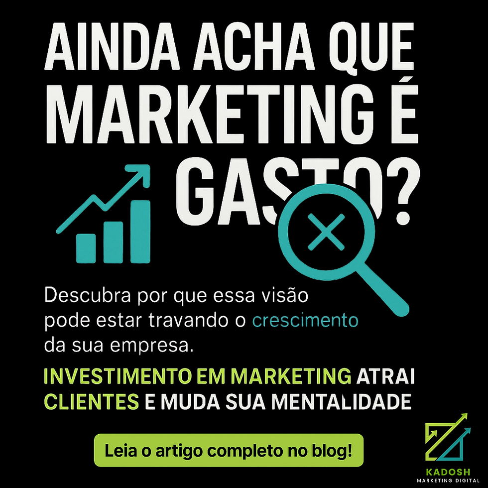 Arte com fundo preto e texto “Ainda acha que marketing é gasto?”. A imagem destaca a importância de enxergar o marketing digital como investimento estratégico. Ícones de gráfico de crescimento e lupa reforçam a mensagem visual. Texto complementar incentiva a leitura do artigo no blog da Kadosh Marketing Digital, com CTA “Leia o artigo completo no blog!”.