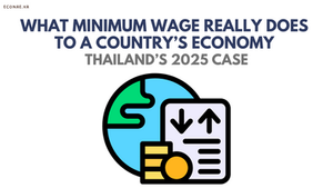 🇹🇭 What Minimum Wage Really Does to a Country’s Economy — Thailand’s 2025 Case