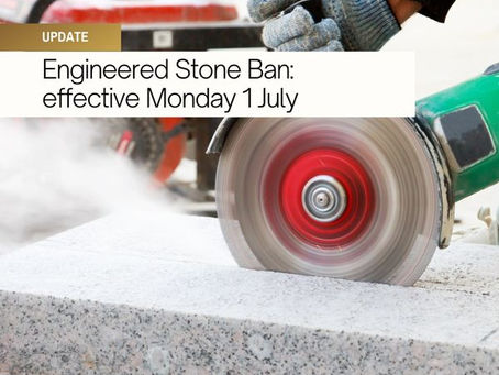 Engineered Stone Ban Effective from 1 July 2024