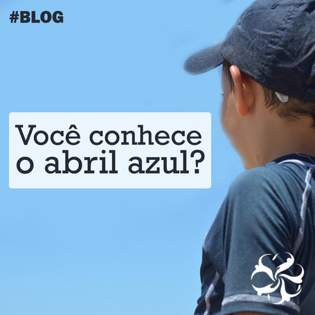 Abril Azul: Conscientização do Autismo