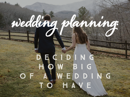 WEDDING PLANNING: Deciding how big of a wedding to have