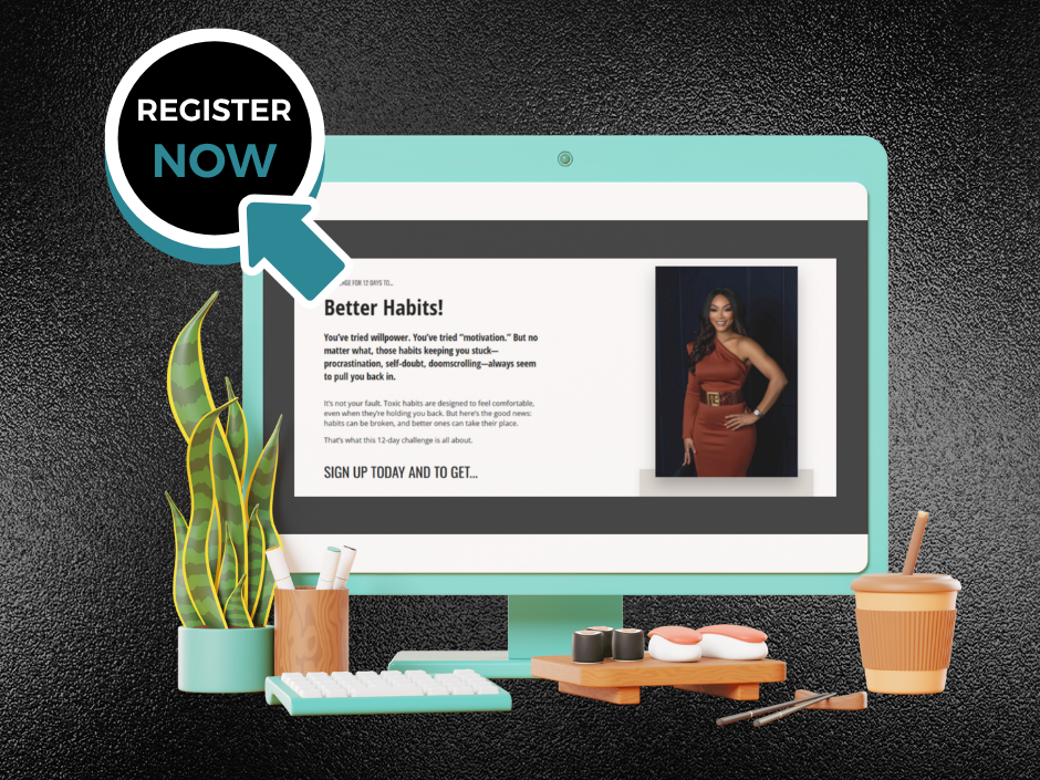 Turquoise computer displaying a webpage about better habits. A "REGISTER NOW" button is shown. You don’t have to keep living in the shadow of habits that hold you back. Change is possible—one small step at a time. Join the 12 Day Breaking the Cycle Challenge.