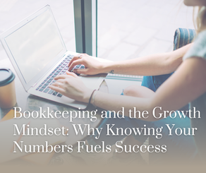 Bookkeeping and the Growth Mindset: Why Knowing Your Numbers Fuels Success