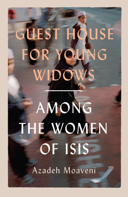 Guest House for Young Widows by Azadeh Moaveni