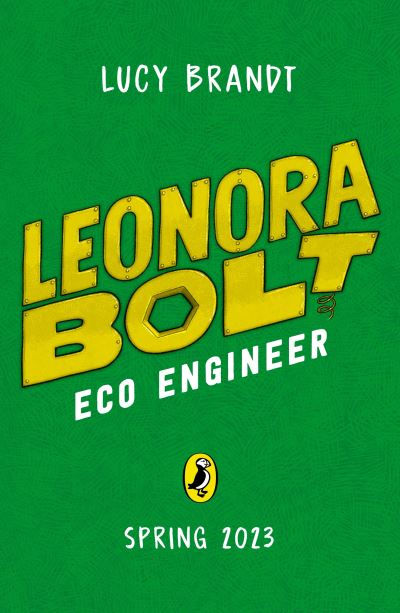 Leonora Bolt: Eco Engineer by Lucy Brandt
