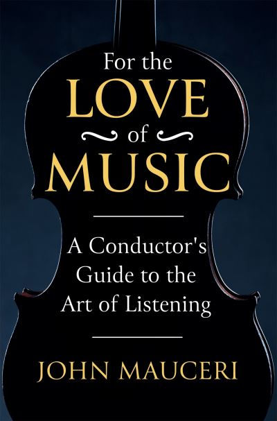 For the Love of Music by John Mauceri