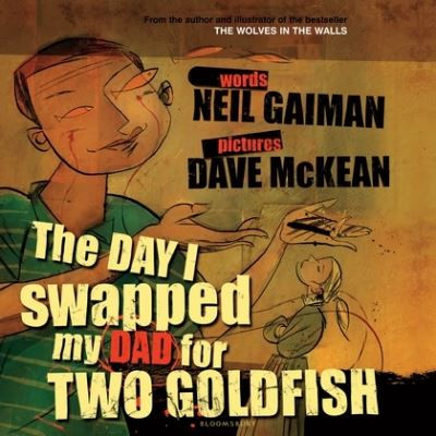 The Day I Swapped my Dad for Two Goldfish by Neil Gaiman