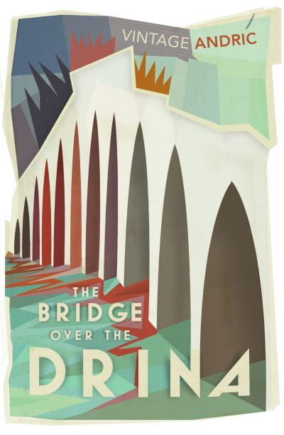 Bridge Over the Drina by Ivo Andric