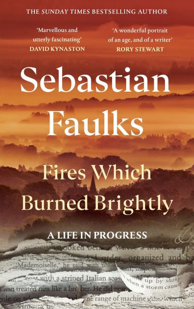 Fires Which Burned Brightly by Sebastian Faulks