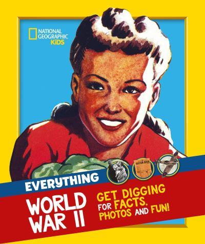 Everything: World War II by National Geographic Kids