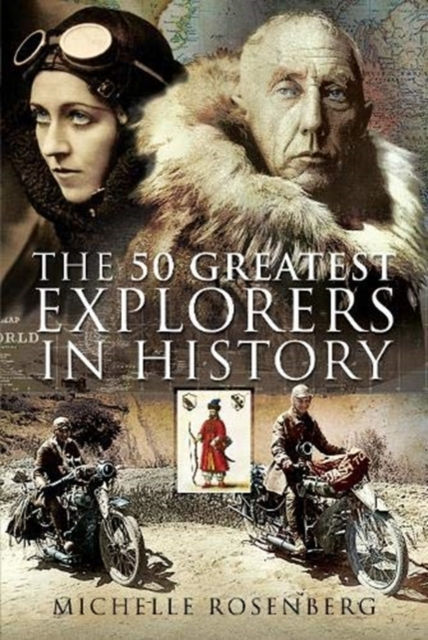 50 Greatest Explorers in History by Michelle Rosenberg