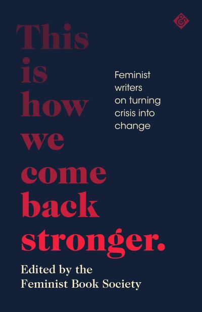 This Is How We Come Back Stronger by Feminist Book Society