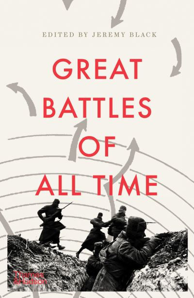 Great Battles of All Time by Jeremy Black