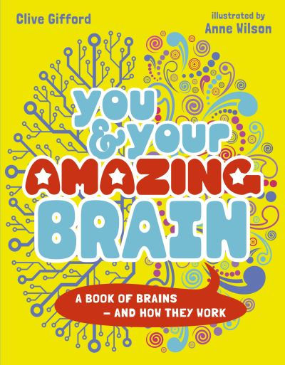 You & Your Amazing Brain by Clive Gifford