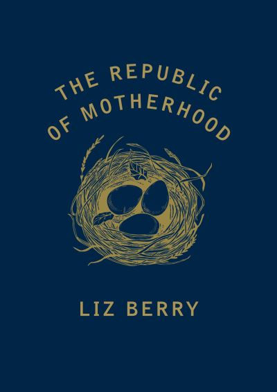 Republic of Motherhood by Liz Berry