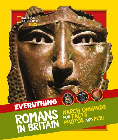 Everything: Romans in Britain by National Geographic Kids