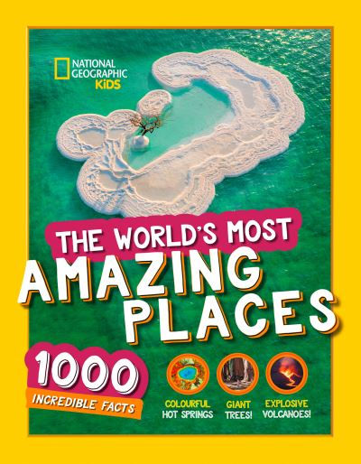 World's Most Amazing Places by National Geographic Kids