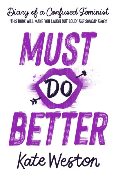 Diary of a Confused Feminist: Must Do Better by Kate Weston
