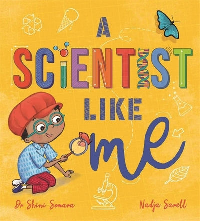 Scientist Like Me by Dr Shini Somara