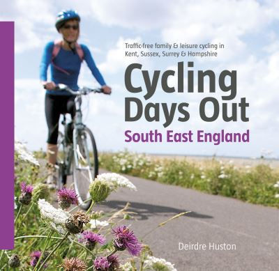Cycling Days Out - South East England by Deirdre Huston