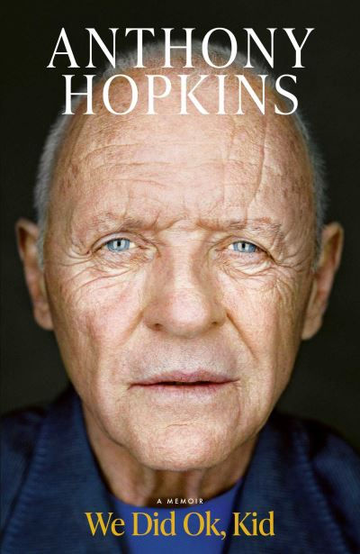 We Did Ok, Kid by Sir Anthony Hopkins