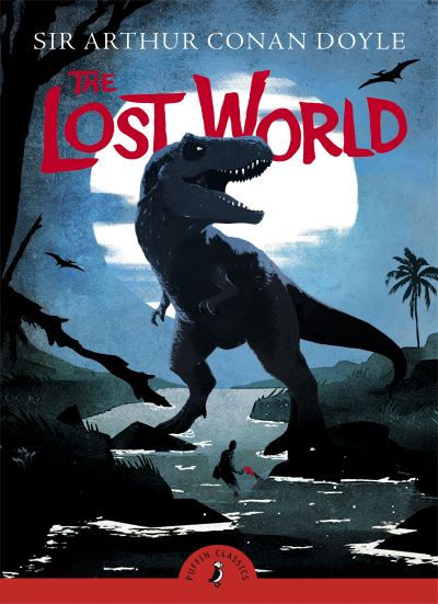 The Lost World (Puffin Classics) by Arthur Conan Doyle