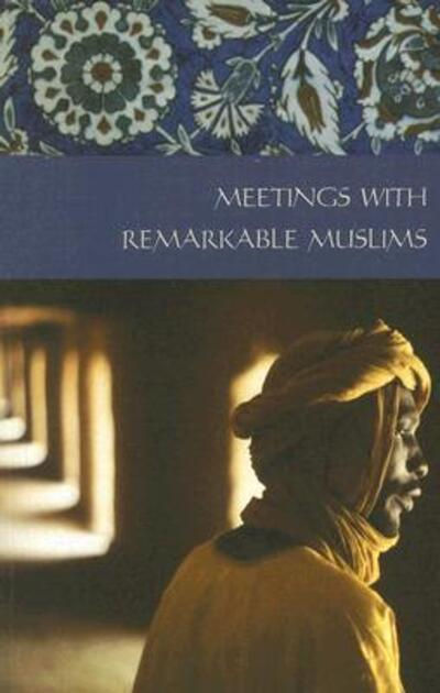 Meetings With Remarkable Muslims by Rose Baring