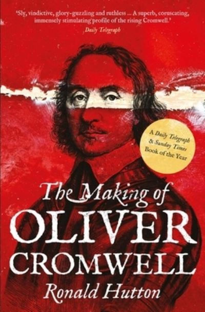 Making of Oliver Cromwell by Ronald Hutton