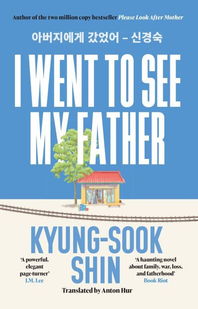 I Went to See My Father by Kyung-Sook Shin