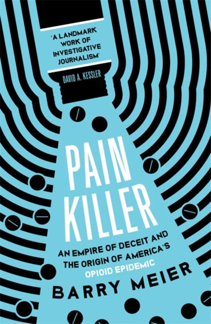 Pain Killer       by Barry Meier
