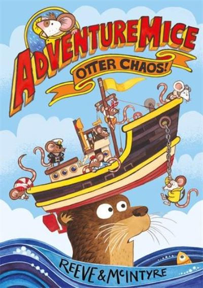 Adventuremice: Otter Chaos by Philip Reeve