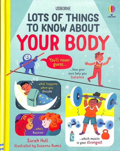 Lots of Things to Know About Your Body by Sarah Hull