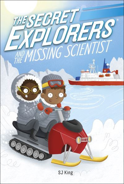 Secret Explorers and the Missing Scientist by SJ King