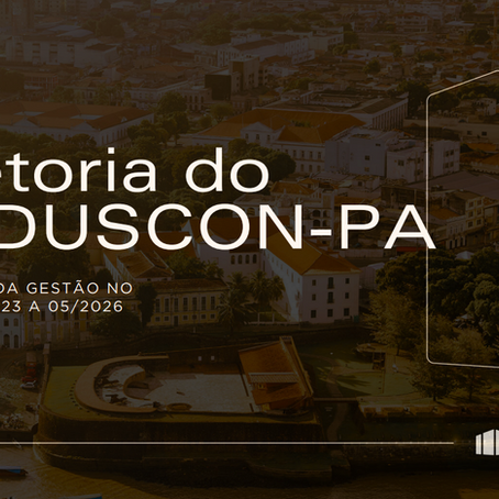 Relatório de Gestão: Resultados do Triênio SINDUSCON-PA (2023-2026)