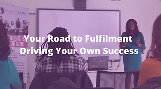 Your Road to Fulfilment - Driving Your Own Success