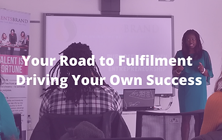 Your Road to Fulfilment - Driving Your Own Success