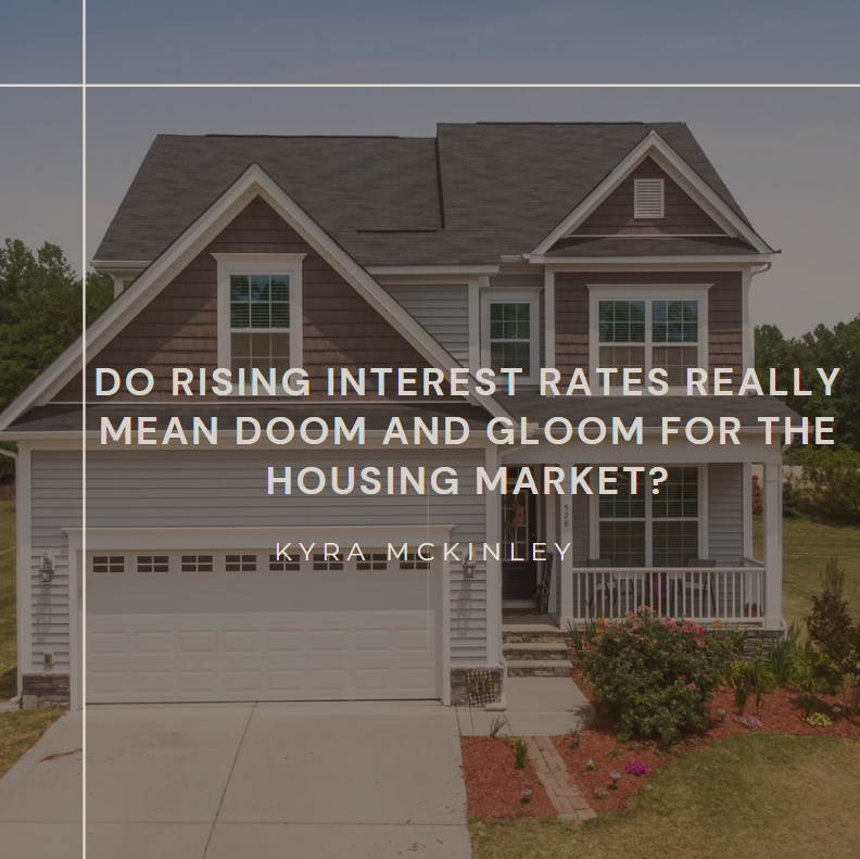 Do rising interest rates really mean doom and gloom for the housing market?