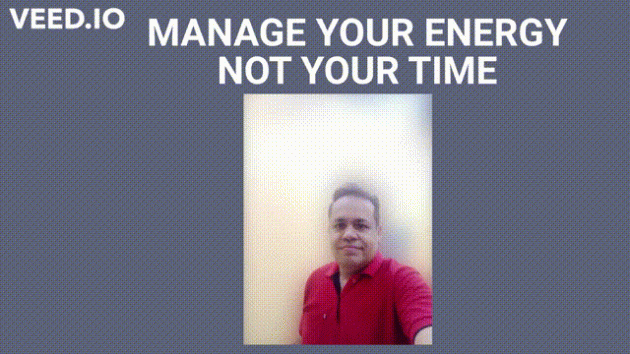 MANAGE YOUR ENEGRY NOT YOUR TIME