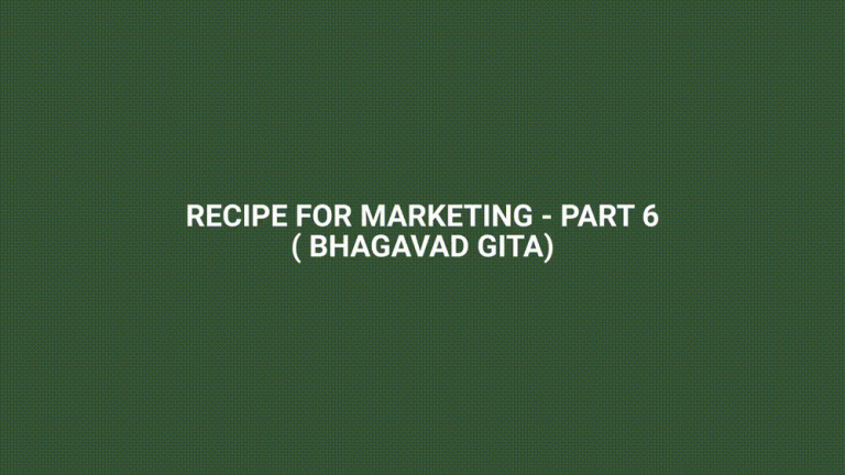 RECIPE FOR MARKETING PART 6-BHAGVAD GITA